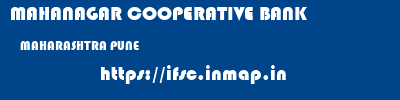 MAHANAGAR COOPERATIVE BANK  MAHARASHTRA PUNE    ifsc code